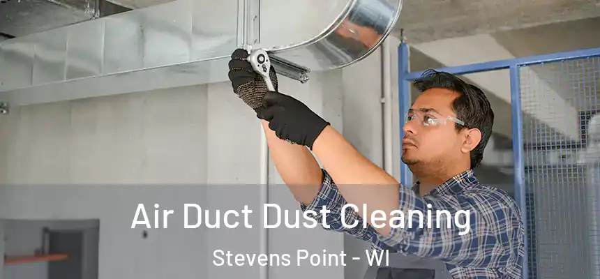  Air Duct Dust Cleaning Stevens Point - WI
