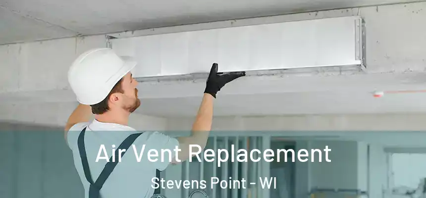 Air Vent Replacement Stevens Point - WI