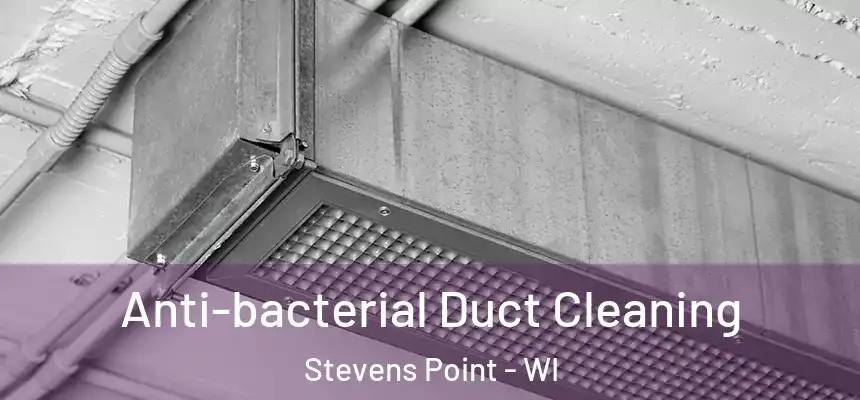 Anti-bacterial Duct Cleaning Stevens Point - WI