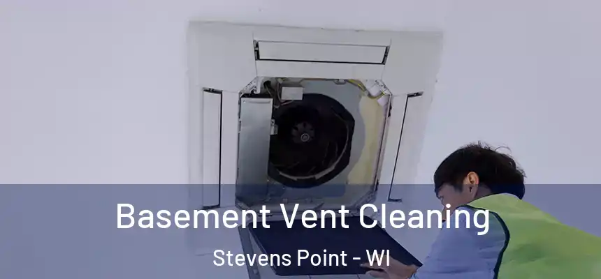 Basement Vent Cleaning Stevens Point - WI