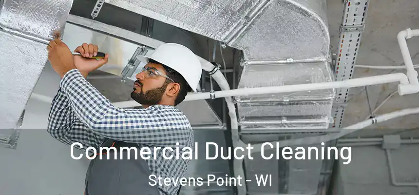 Commercial Duct Cleaning Stevens Point - WI