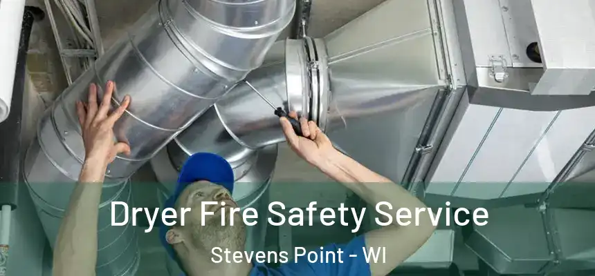 Dryer Fire Safety Service Stevens Point - WI
