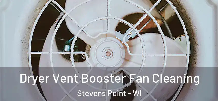 Dryer Vent Booster Fan Cleaning Stevens Point - WI