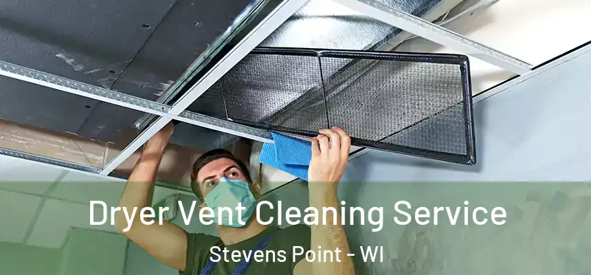 Dryer Vent Cleaning Service Stevens Point - WI