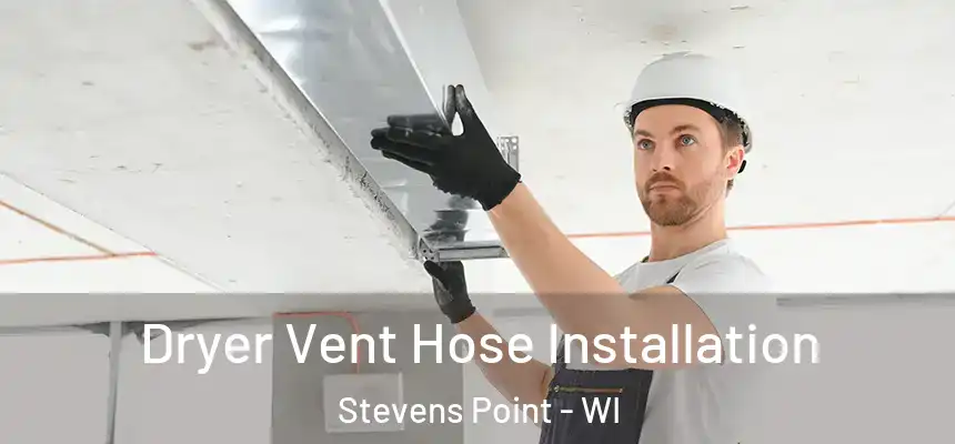  Dryer Vent Hose Installation Stevens Point - WI