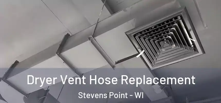 Dryer Vent Hose Replacement Stevens Point - WI