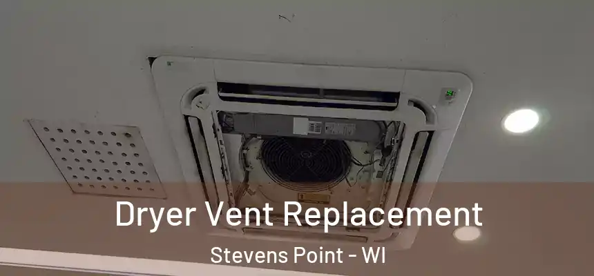 Dryer Vent Replacement Stevens Point - WI