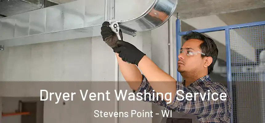 Dryer Vent Washing Service Stevens Point - WI