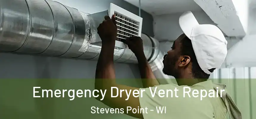 Emergency Dryer Vent Repair Stevens Point - WI
