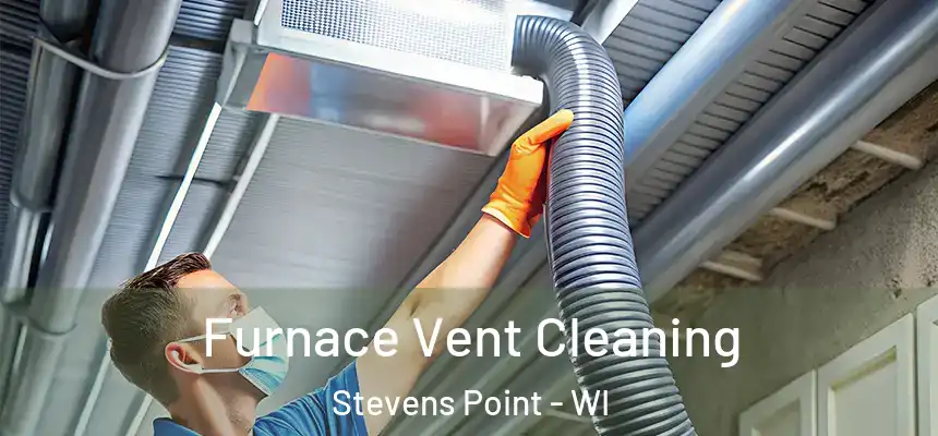 Furnace Vent Cleaning Stevens Point - WI