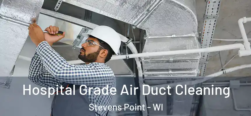  Hospital Grade Air Duct Cleaning Stevens Point - WI
