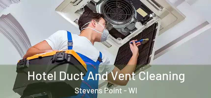 Hotel Duct And Vent Cleaning Stevens Point - WI
