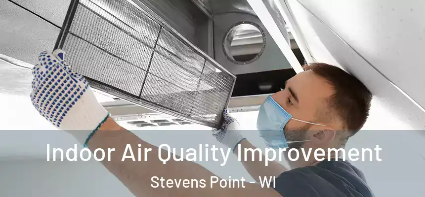  Indoor Air Quality Improvement Stevens Point - WI