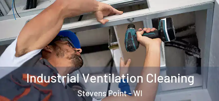 Industrial Ventilation Cleaning Stevens Point - WI