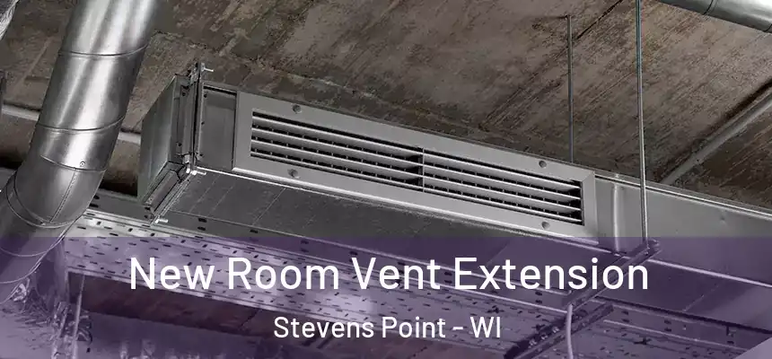  New Room Vent Extension Stevens Point - WI
