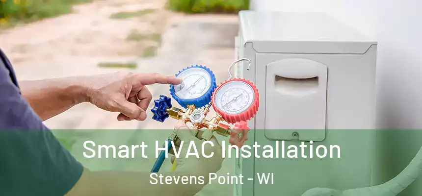 Smart HVAC Installation Stevens Point - WI