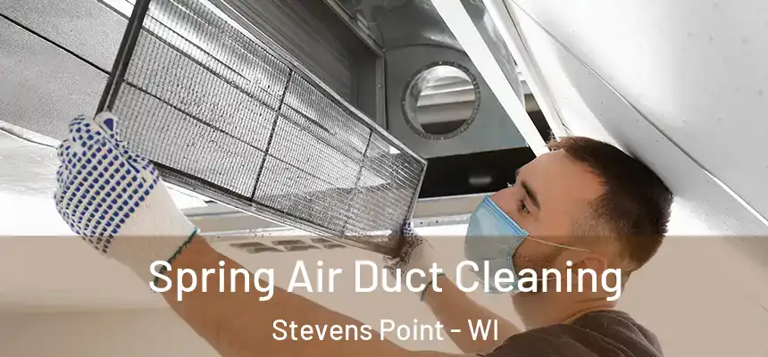 Spring Air Duct Cleaning Stevens Point - WI