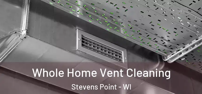  Whole Home Vent Cleaning Stevens Point - WI